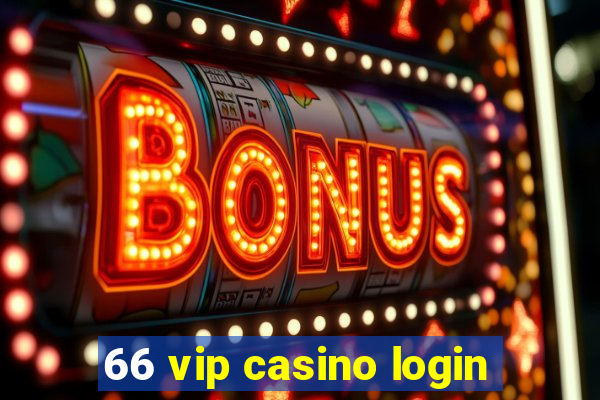 66 vip casino login